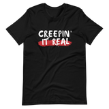 Creepin it Real Unisex T-Shirt